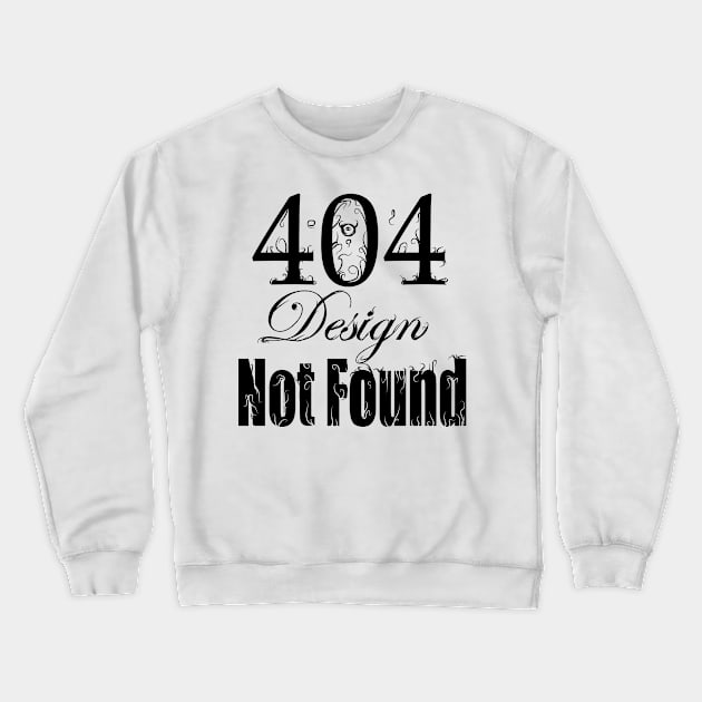 Design Not Found Crewneck Sweatshirt by SickCrimson